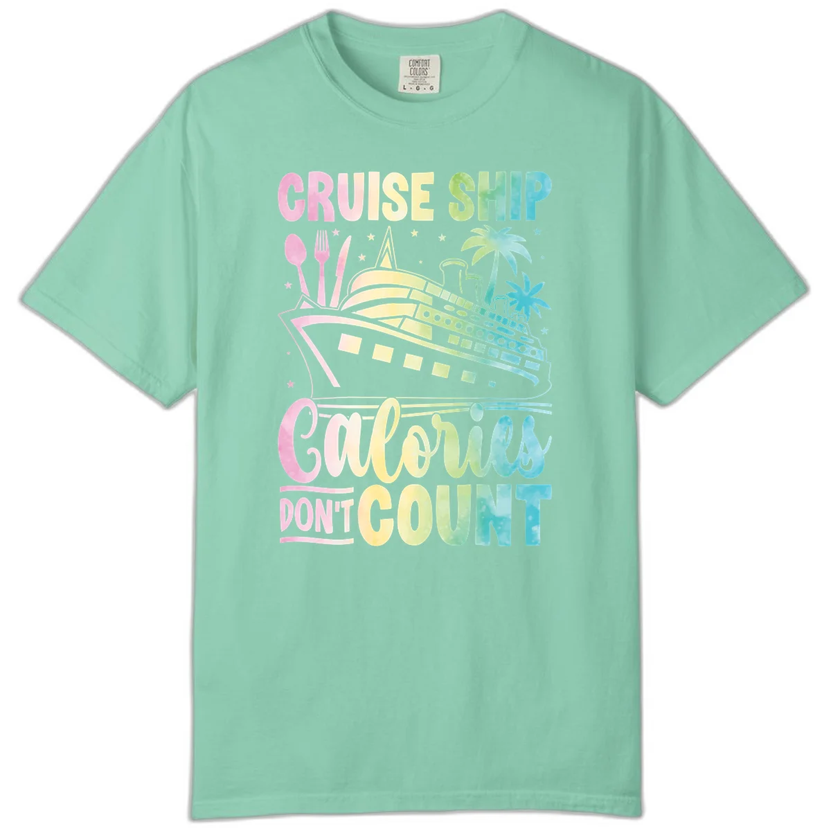 Cruise Ship Calories Don't Count Comfort Color in Island Reef