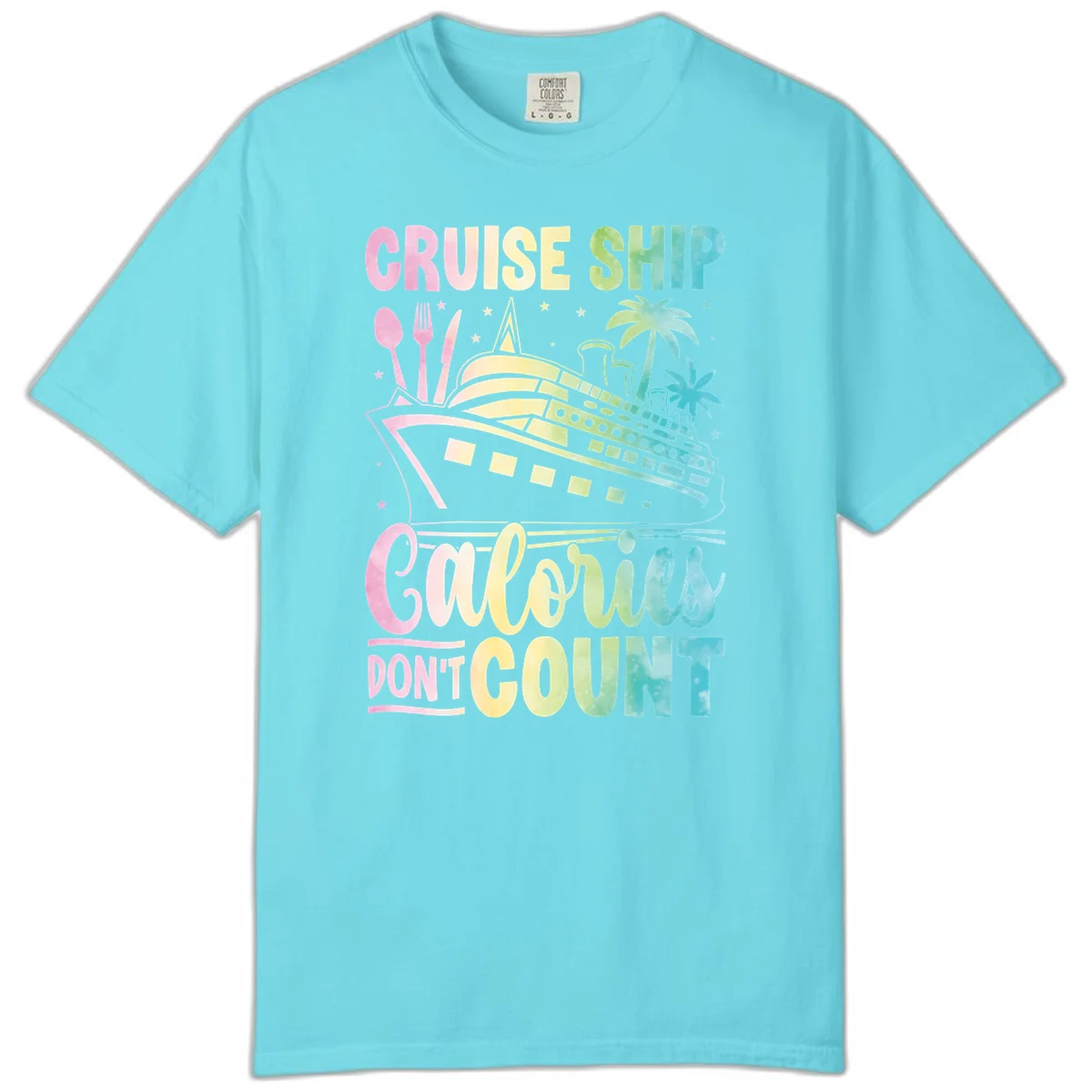 Cruise Ship Calories Don't Count Comfort Color in Lagoon Blue
