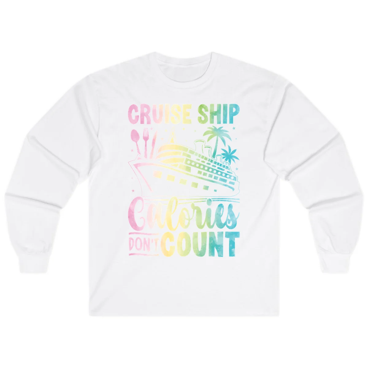 Cruise Ship Calories Don't Count Long Sleeve in White
