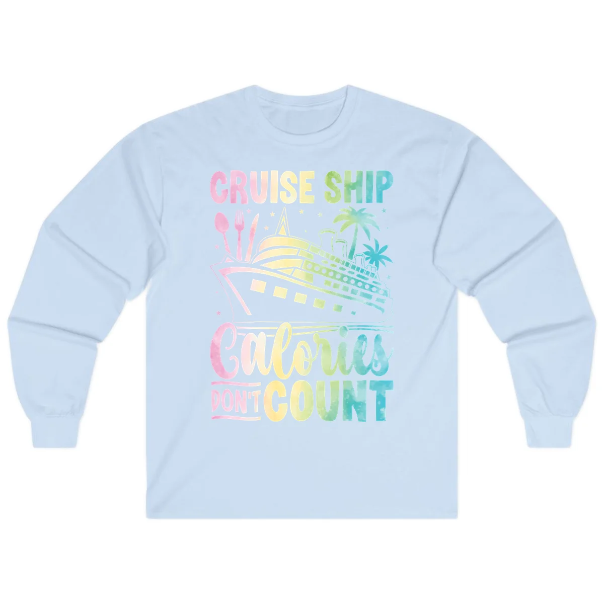 Cruise Ship Calories Don't Count Long Sleeve in Light Blue