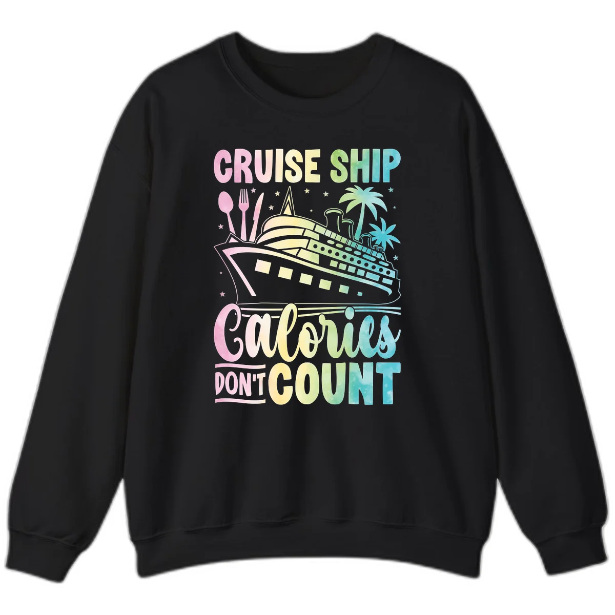Cruise Ship Calories Don't Count Sweatshirt in Black