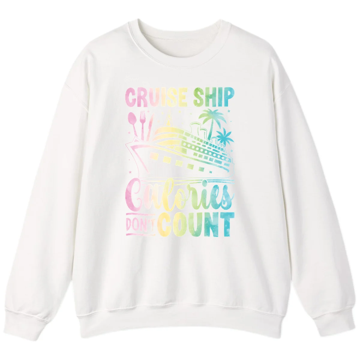 Cruise Ship Calories Don't Count Sweatshirt in White