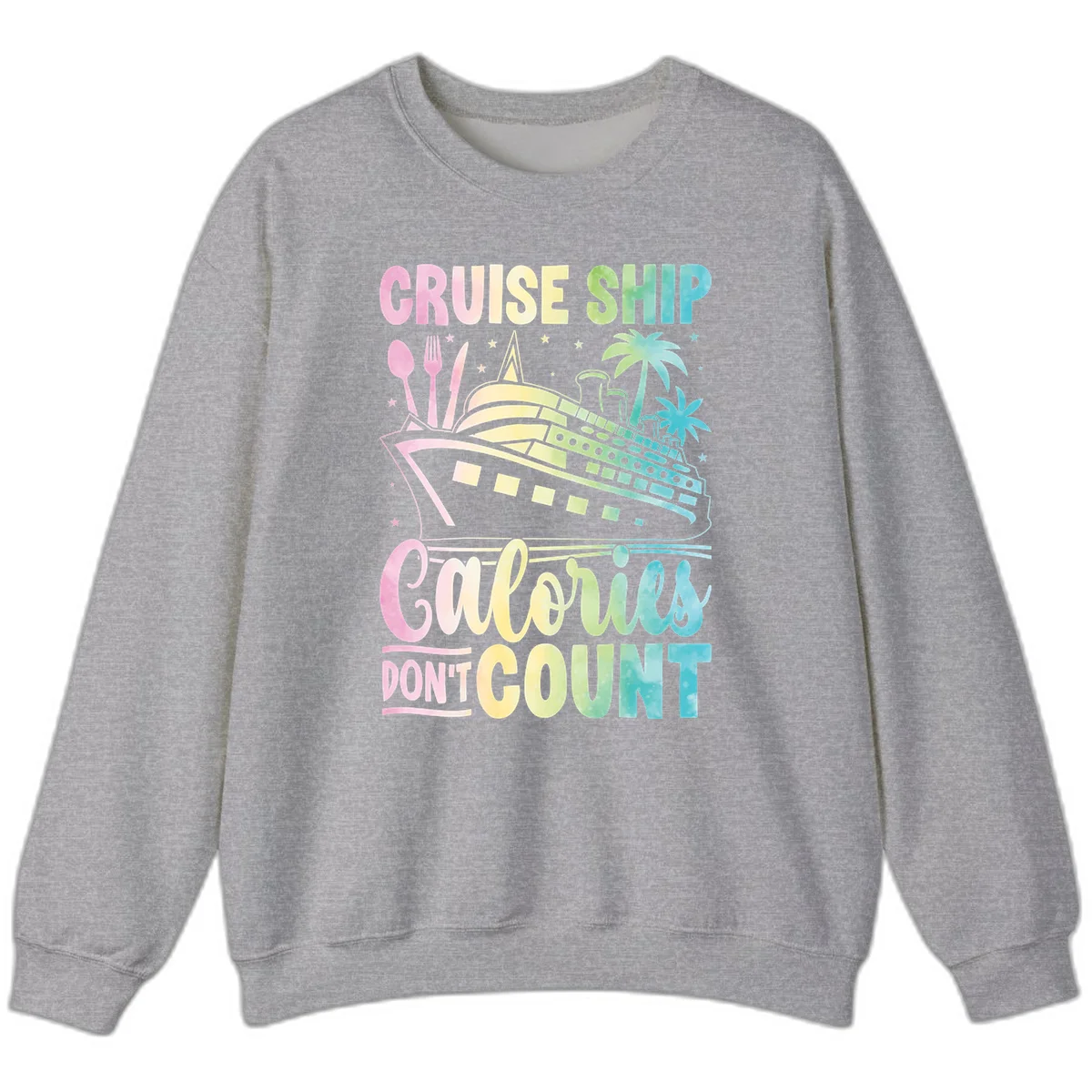 Cruise Ship Calories Don't Count Sweatshirt in Sport Grey