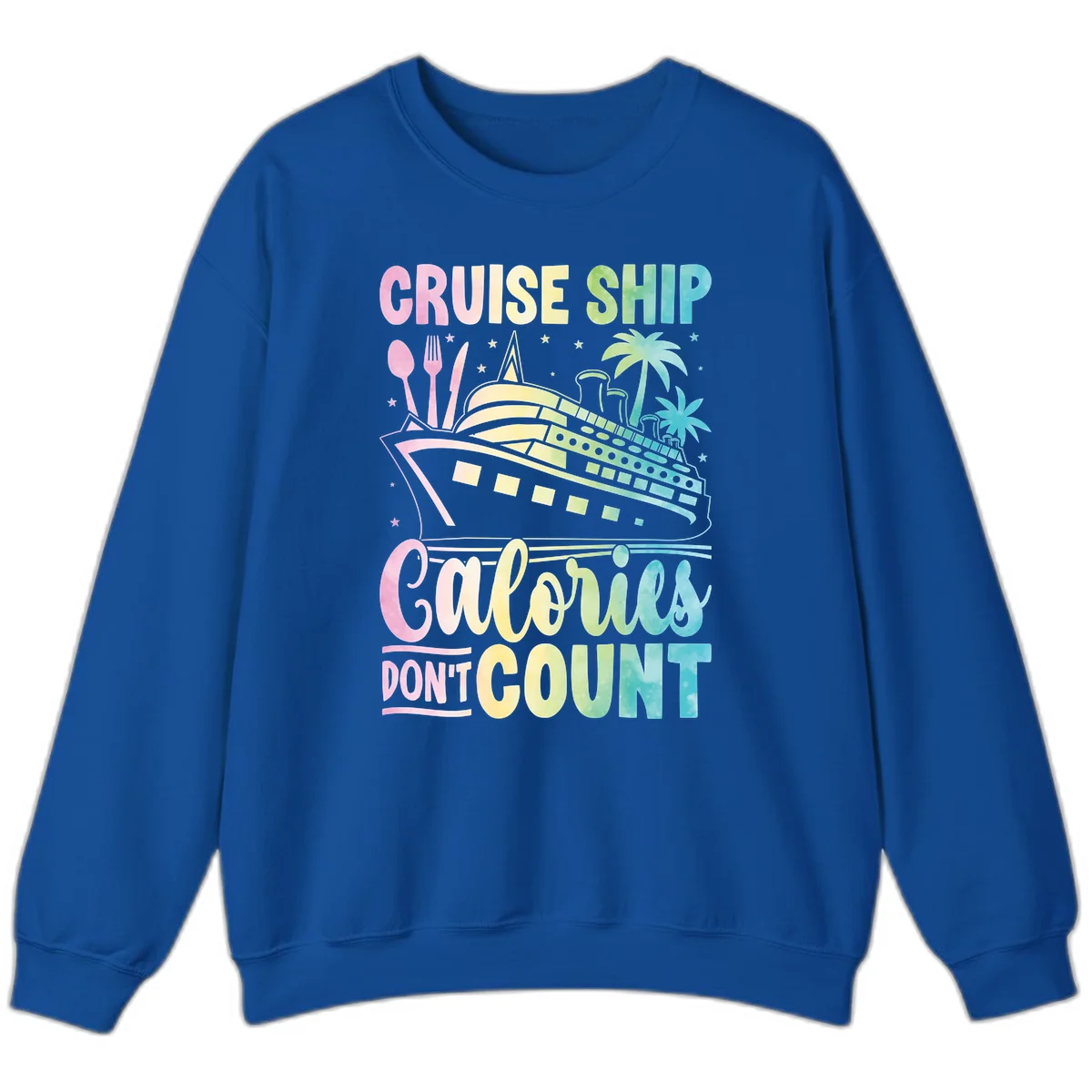 Cruise Ship Calories Don't Count Sweatshirt in Royal
