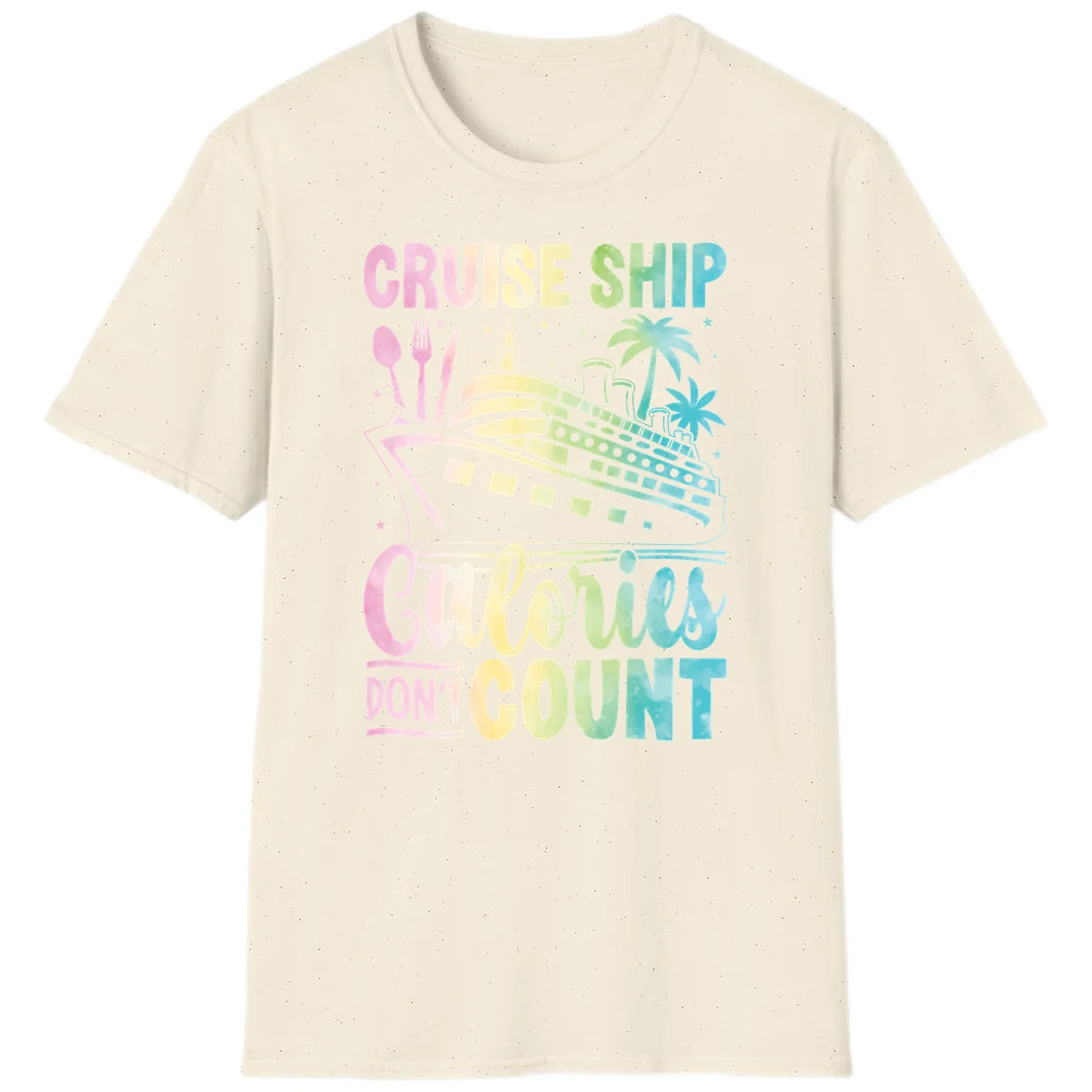 Cruise Ship Calories Don't Count T-Shirt in Natural