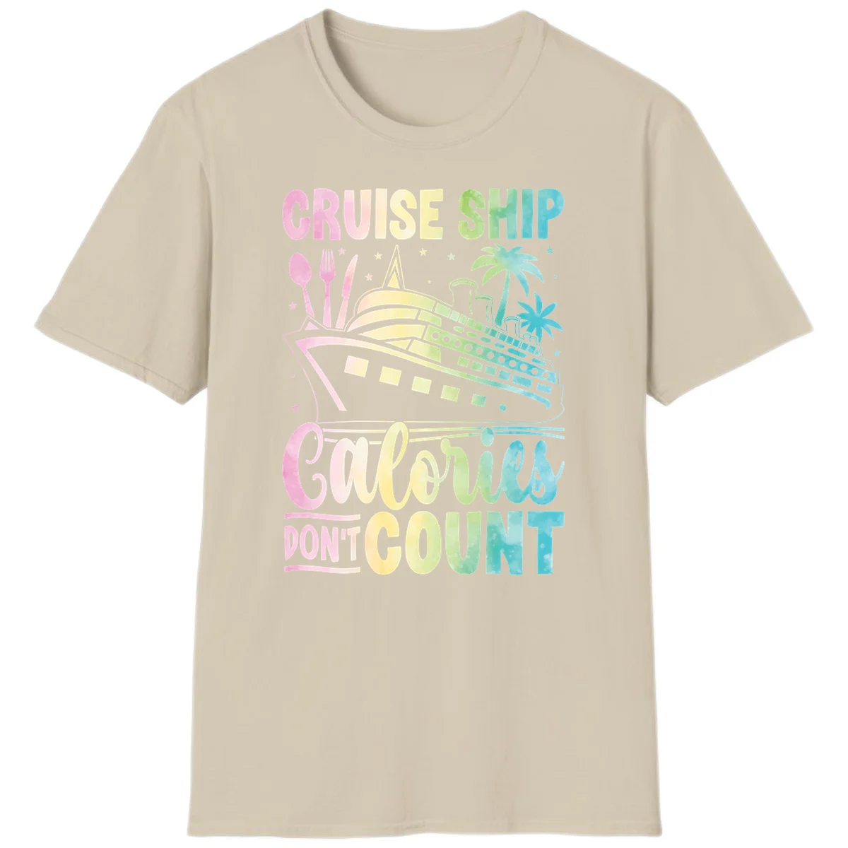 Cruise Ship Calories Don't Count T-Shirt in Sand