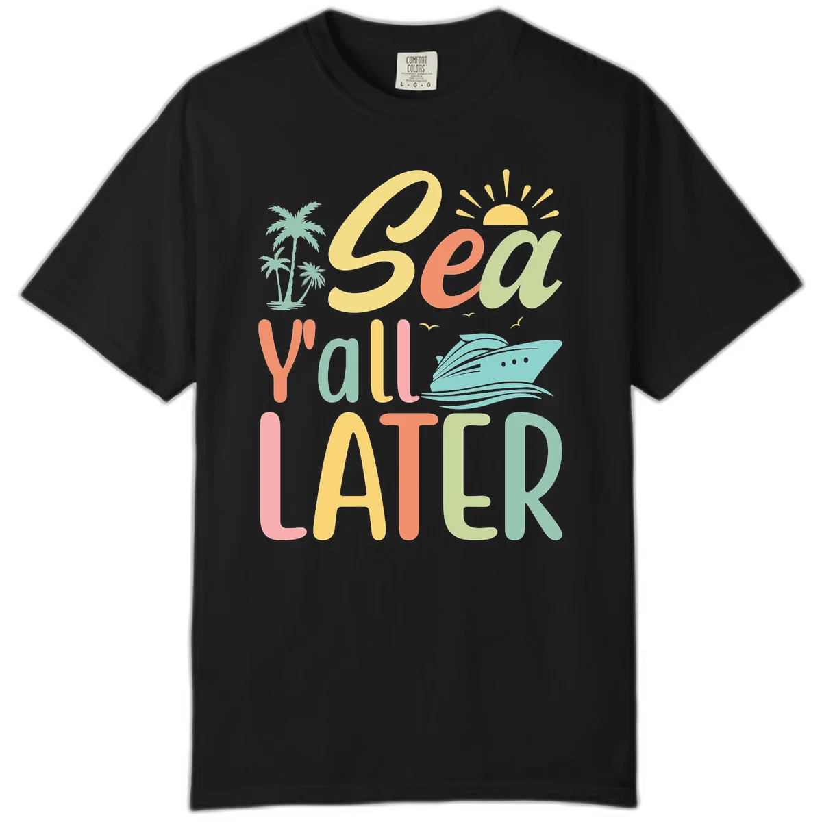 Sea Ya Later Cruise Comfort Color Tee in Black