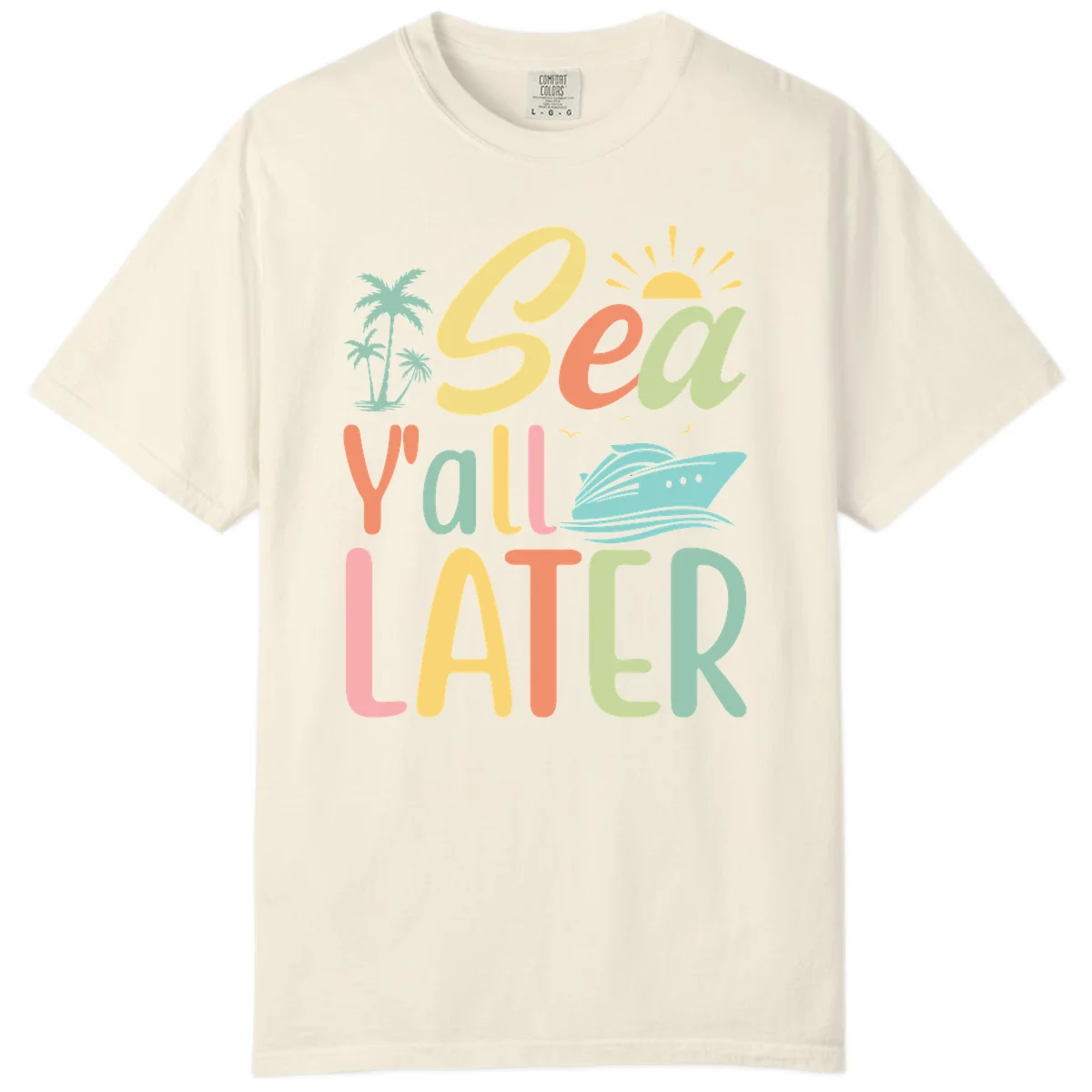 Sea Ya Later Cruise Comfort Color Tee in Ivory