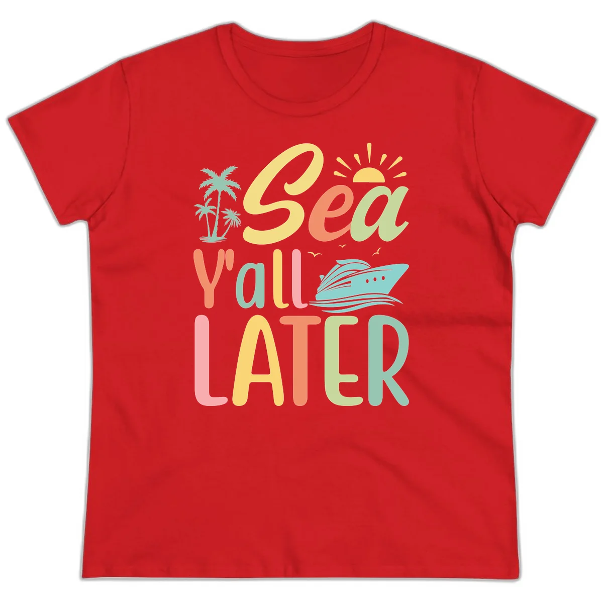 Sea Ya Later Cruise Ladies Tee in Red