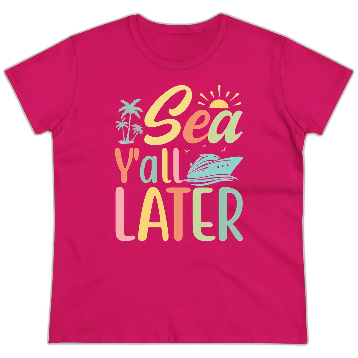 Sea Ya Later Cruise Ladies Tee in Heliconia