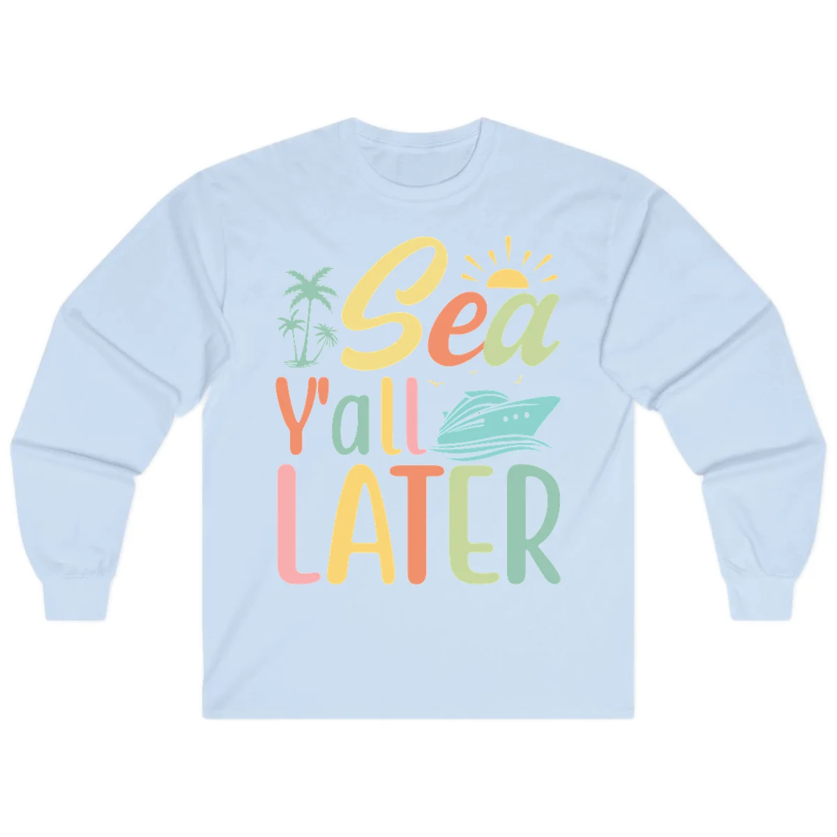 Sea Ya Later Cruise Long Sleeve Tee in Light Blue