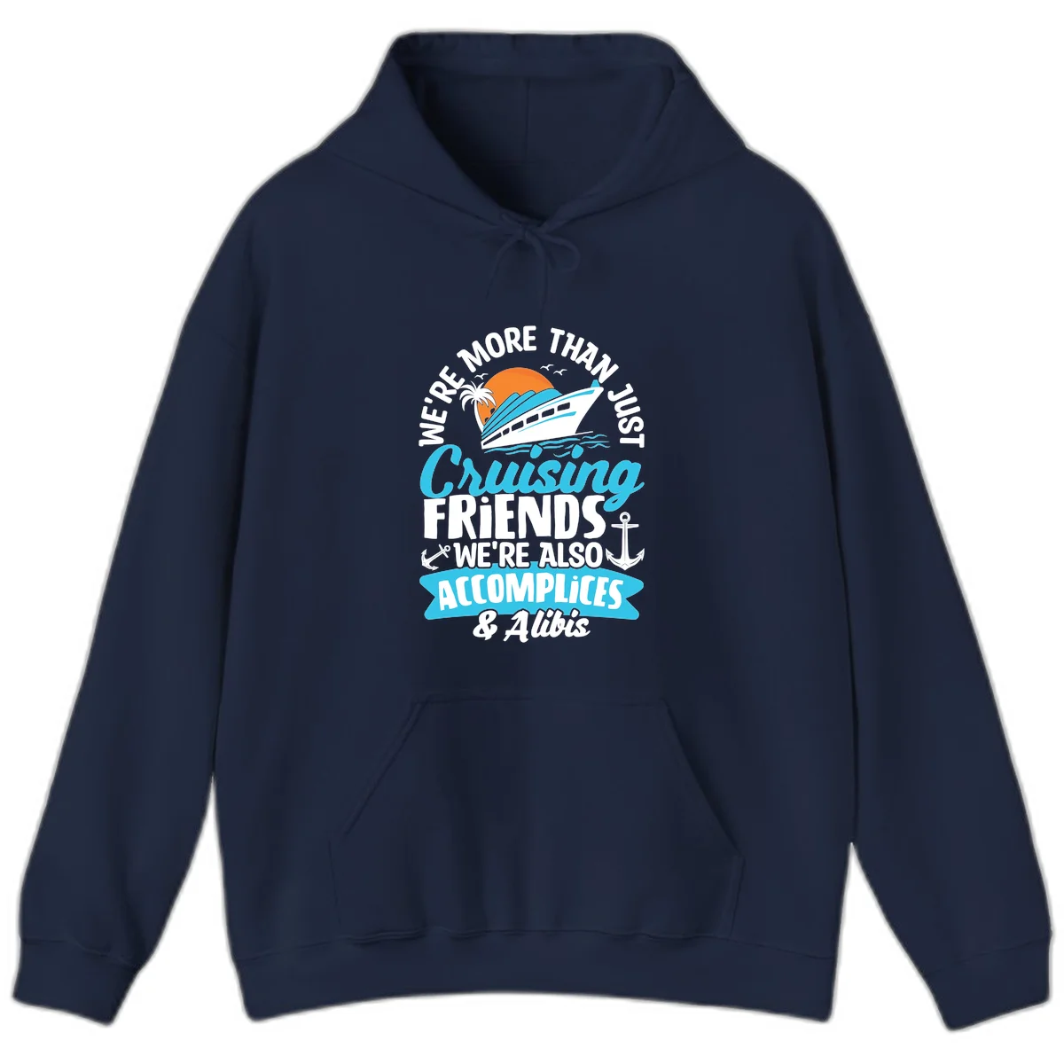We're More Than Just Cruising Friends Hoodie in Navy