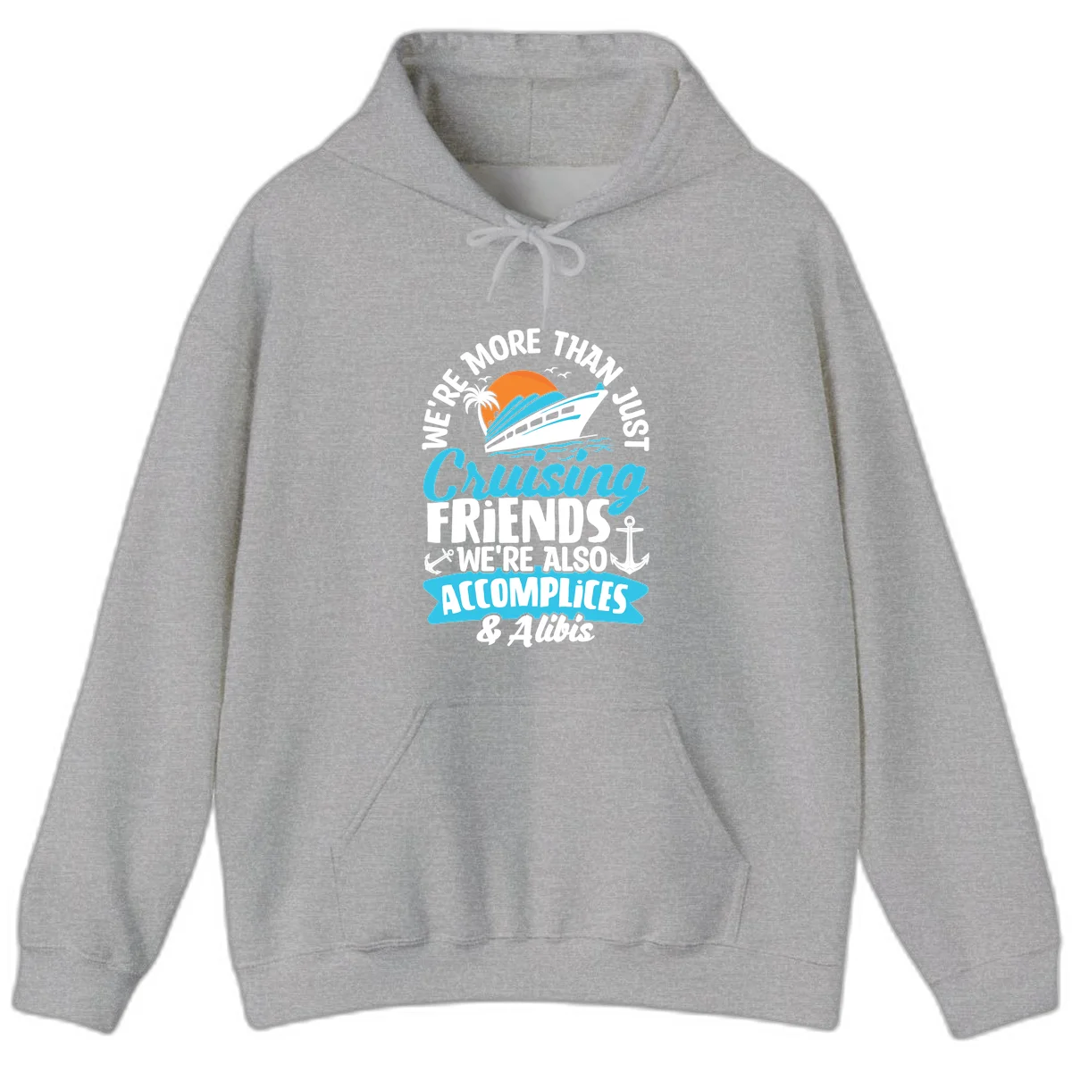 We're More Than Just Cruising Friends Hoodie in Sport Grey