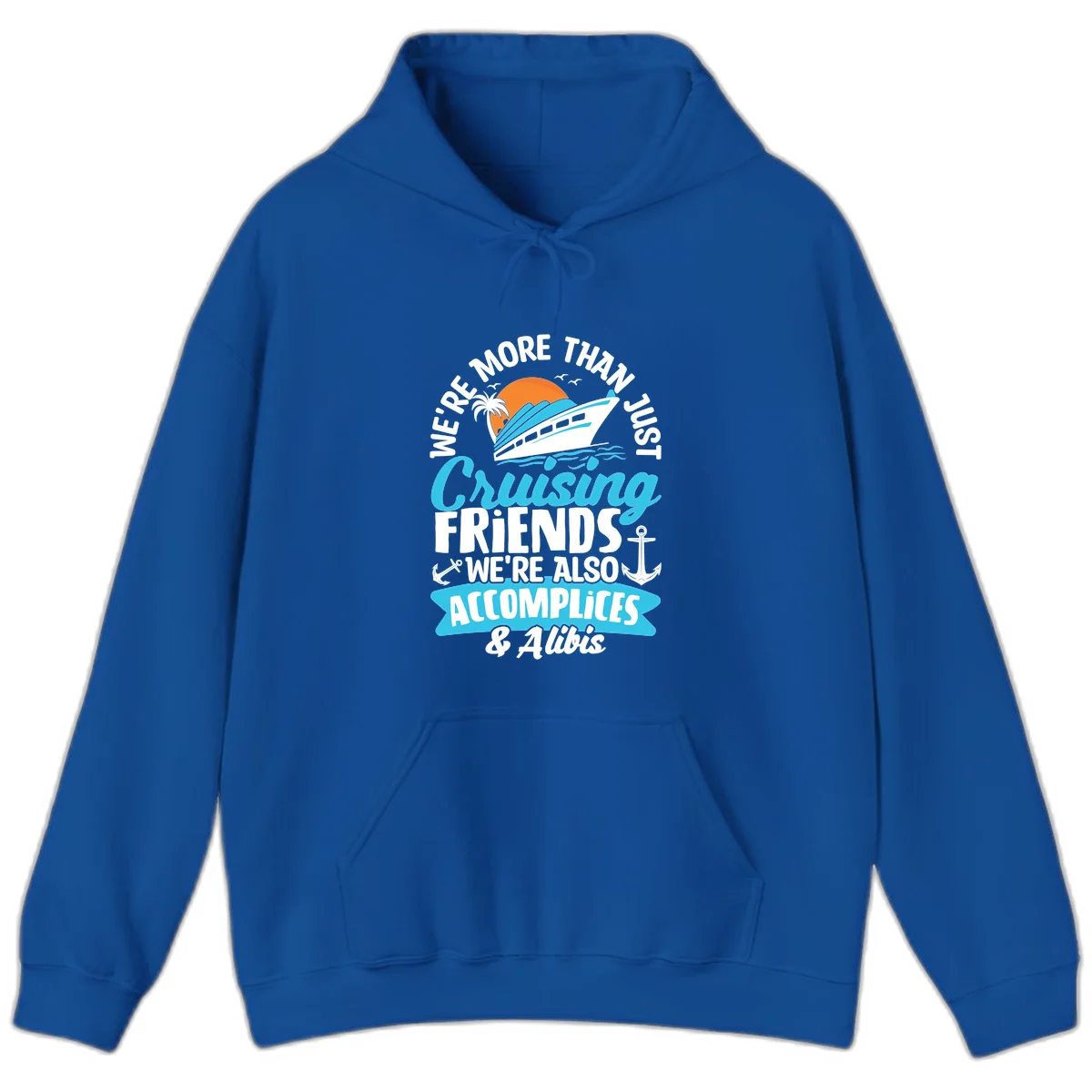 We're More Than Just Cruising Friends Hoodie in Royal