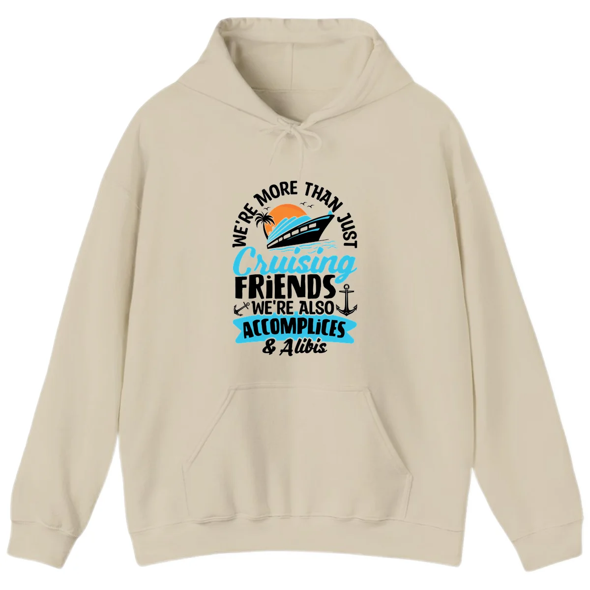 We're More Than Just Cruising Friends Hoodie in Sand