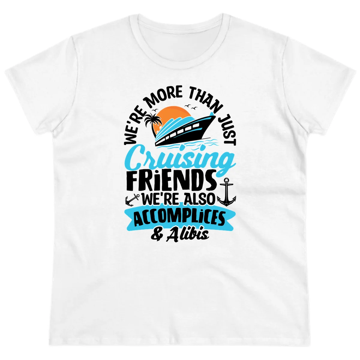 We're More Than Just Cruising Friends Ladies Tee in White
