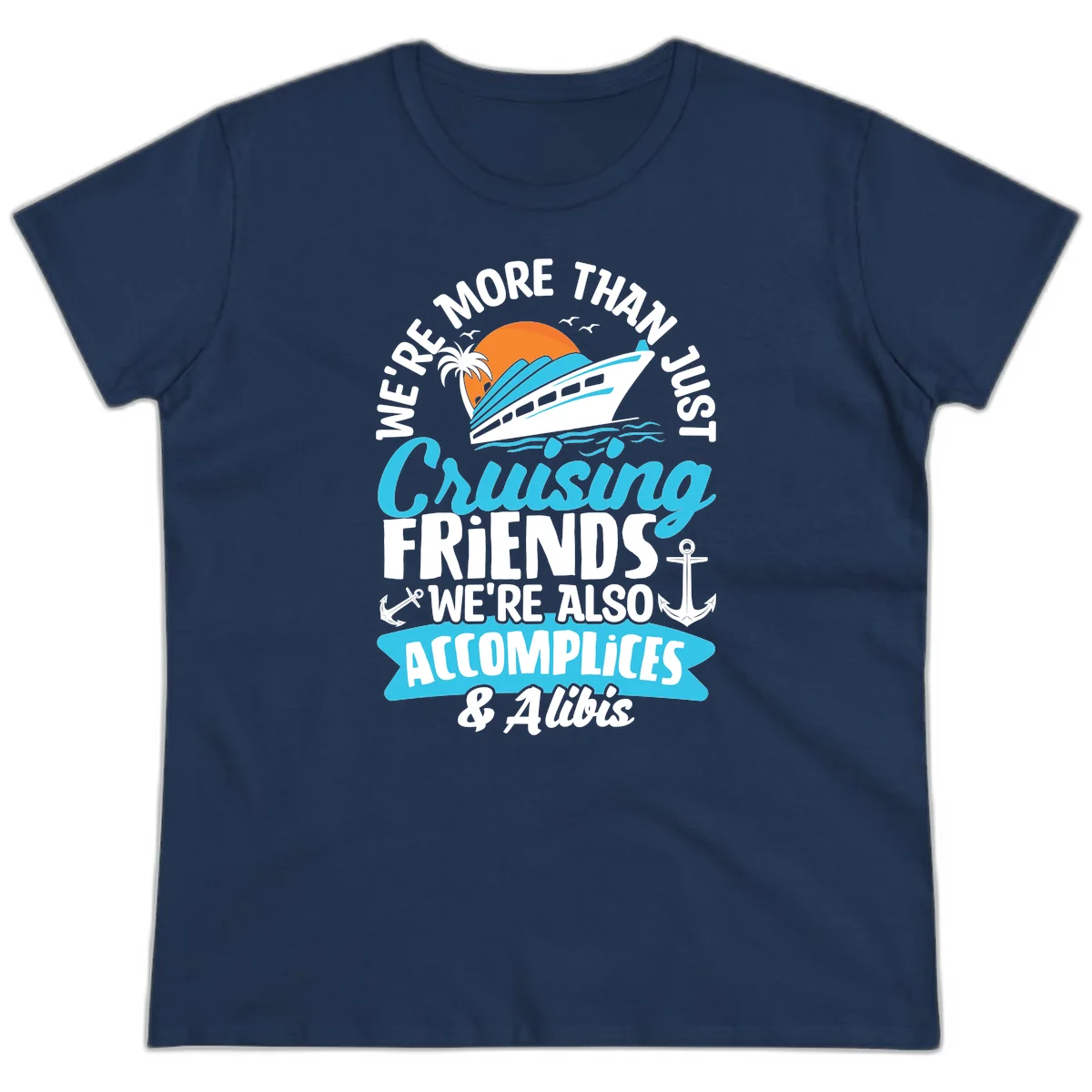 We're More Than Just Cruising Friends Ladies Tee in Navy