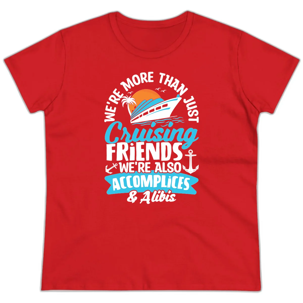 We're More Than Just Cruising Friends Ladies Tee in Red