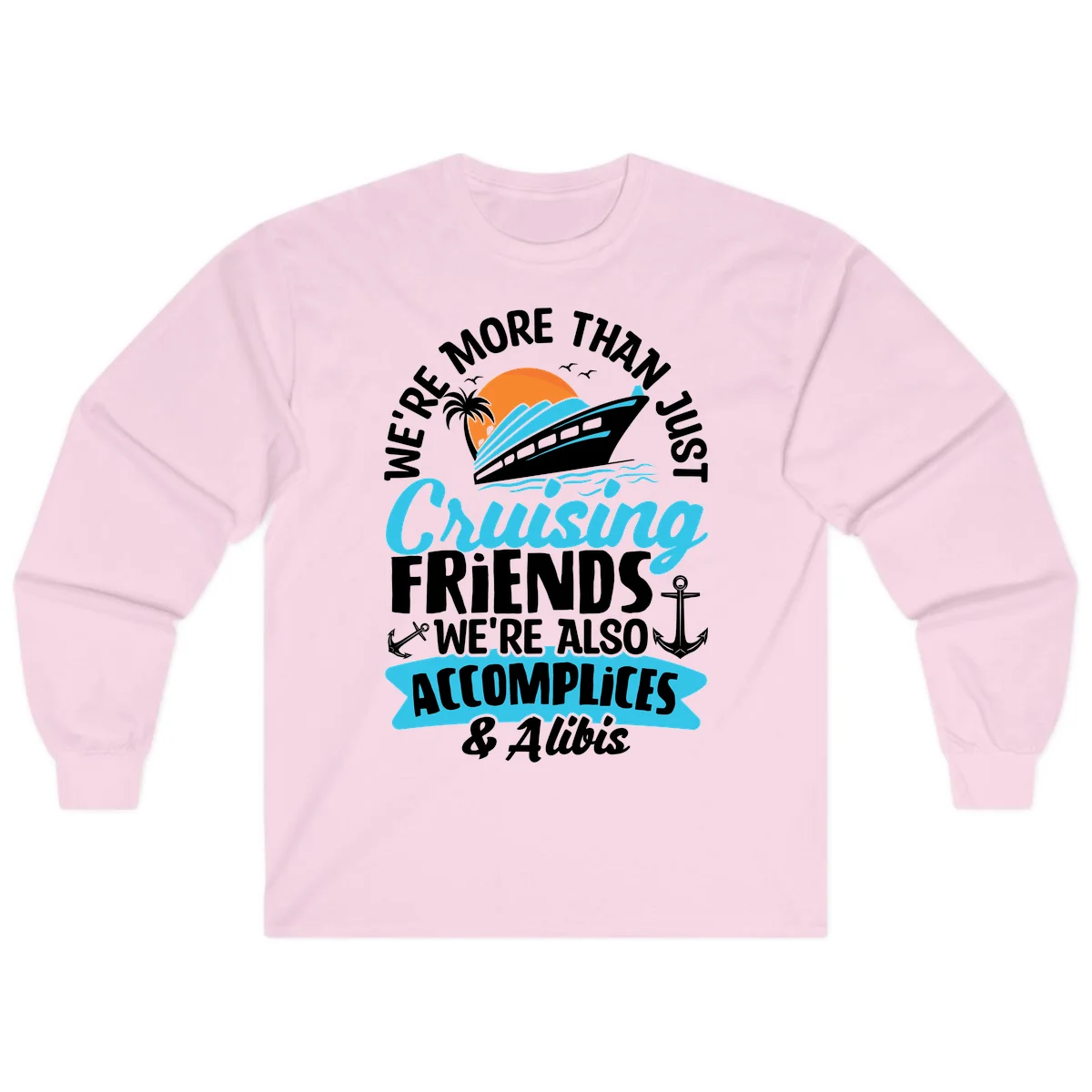 We're More Than Just Cruising Friends Long Sleeve in Light Pink