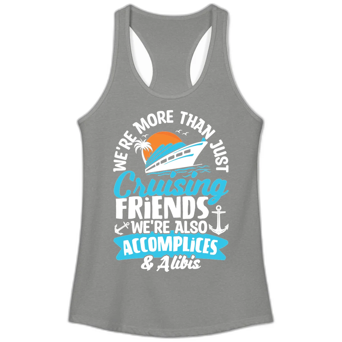 We're More Than Just Cruising Friends Ladies Tank in Heather Grey