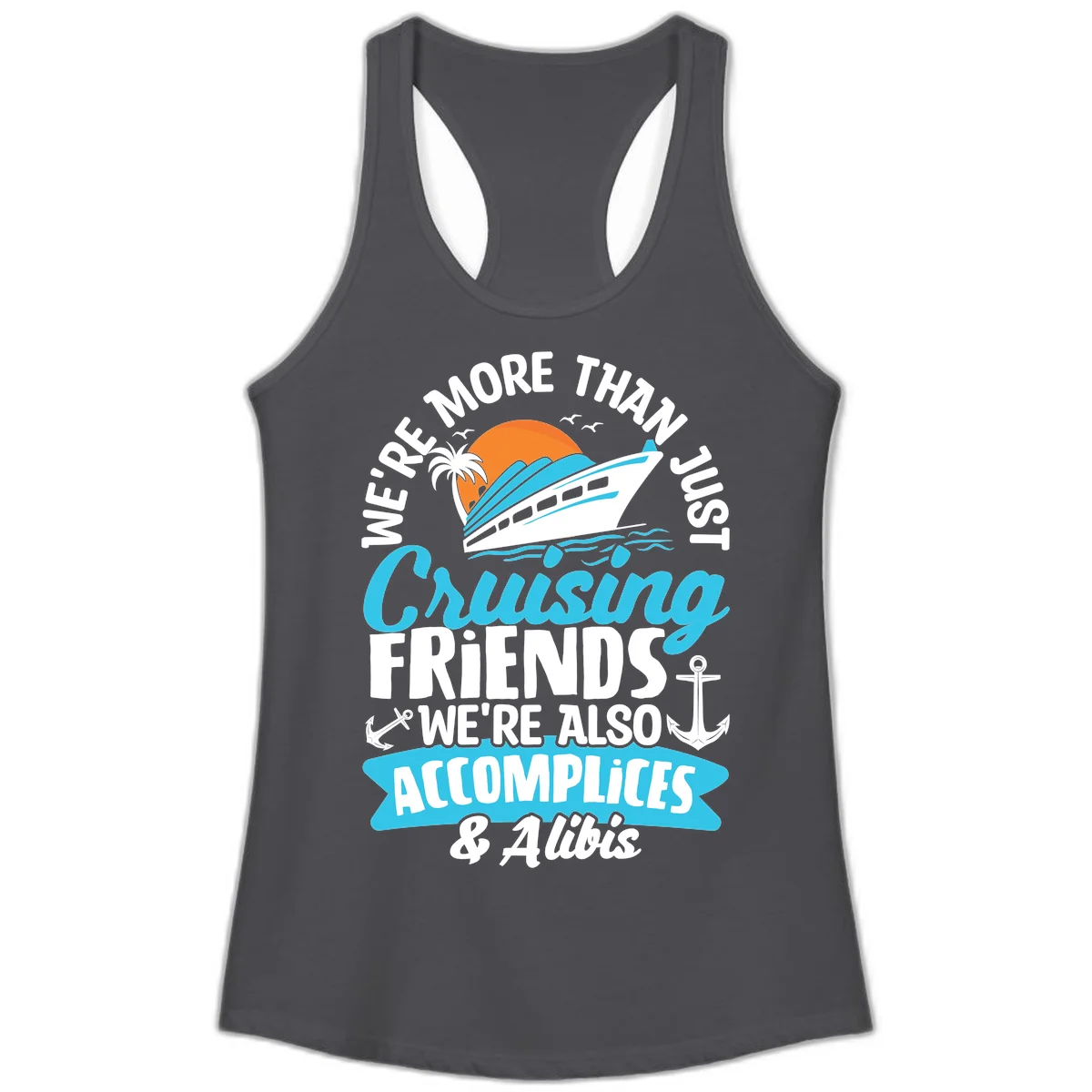 We're More Than Just Cruising Friends Ladies Tank in Solid Dark Gray