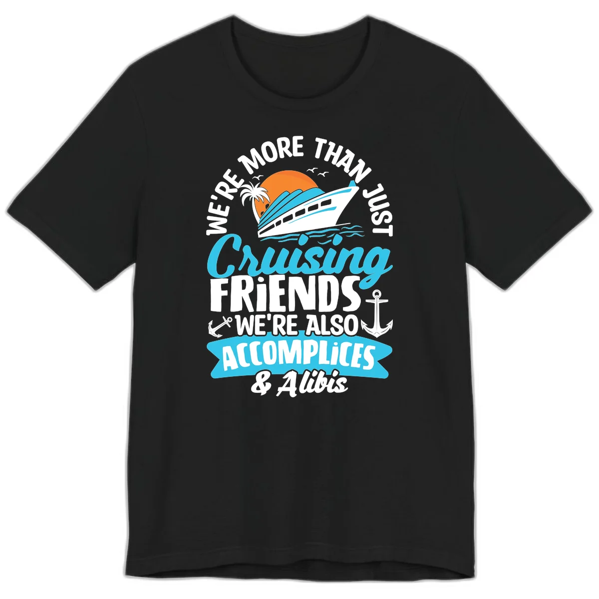 We're More Than Just Cruising Friends Premium T-Shirt in Black