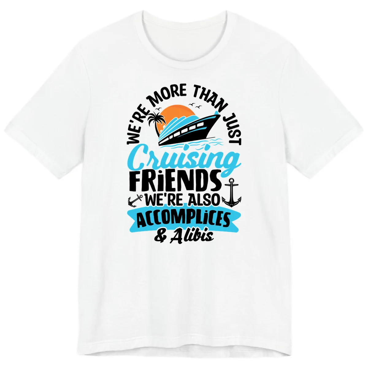 We're More Than Just Cruising Friends Premium T-Shirt in White