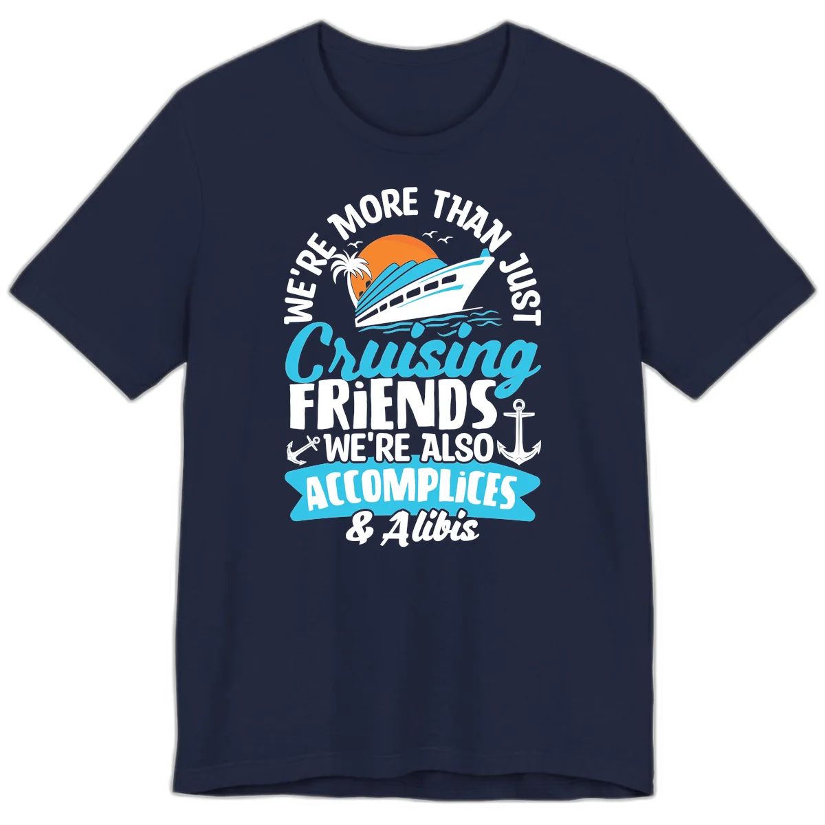 We're More Than Just Cruising Friends Premium T-Shirt in Navy