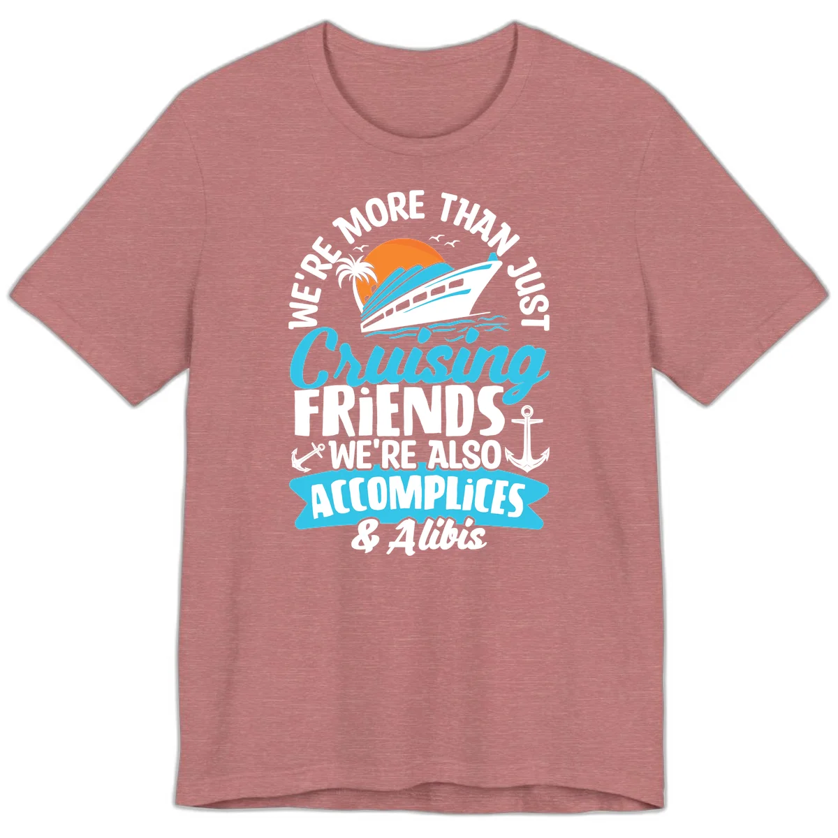 We're More Than Just Cruising Friends Premium T-Shirt in Heather Mauve