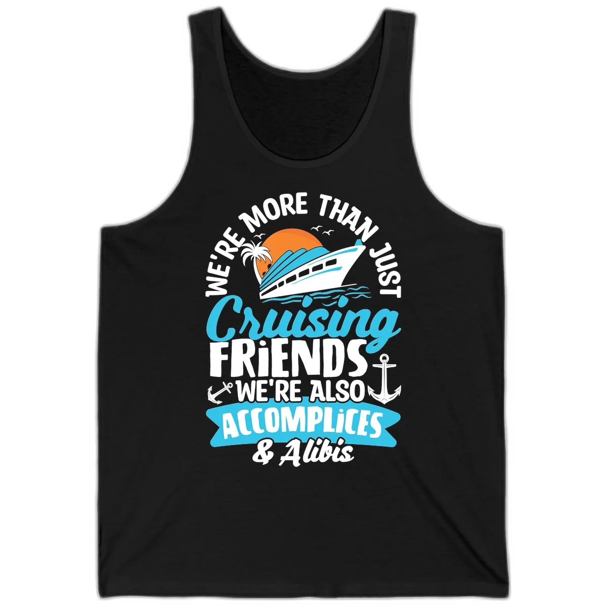 We're More Than Just Cruising Friends Tank in Black