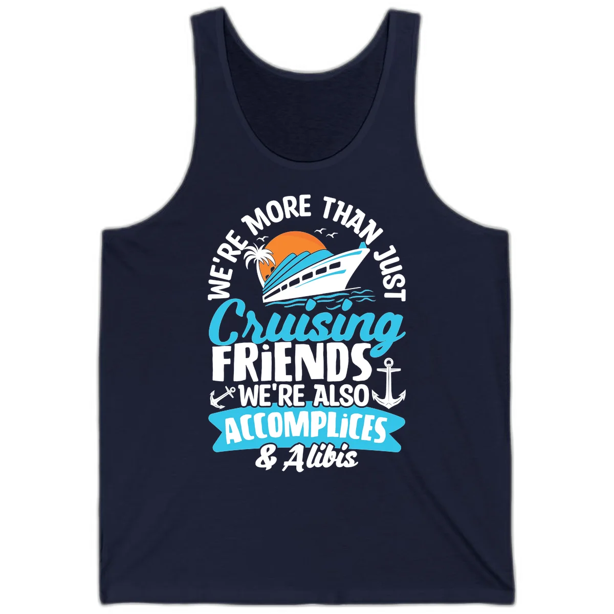We're More Than Just Cruising Friends Tank in Navy