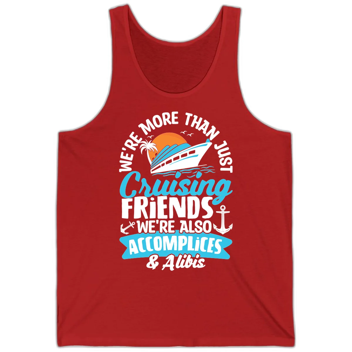We're More Than Just Cruising Friends Tank in Red