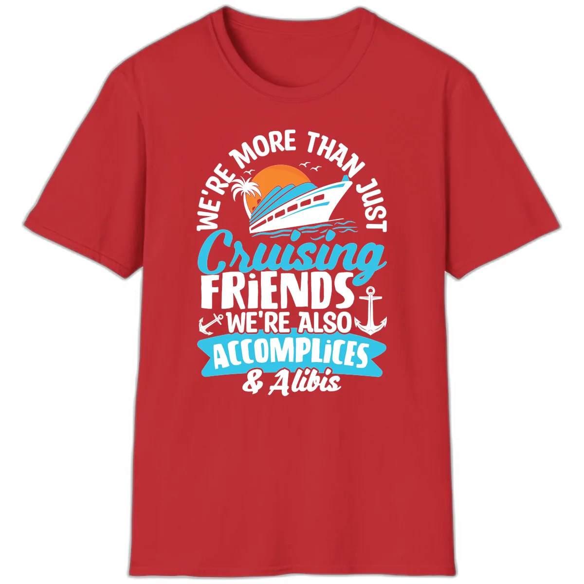 We're More Than Just Cruising Friends T-Shirt in Red