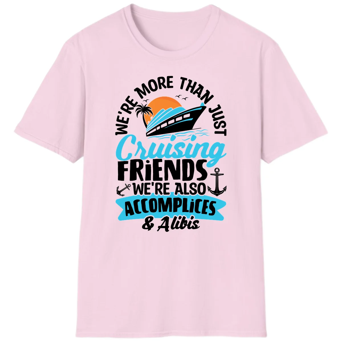 We're More Than Just Cruising Friends T-Shirt in Light Pink