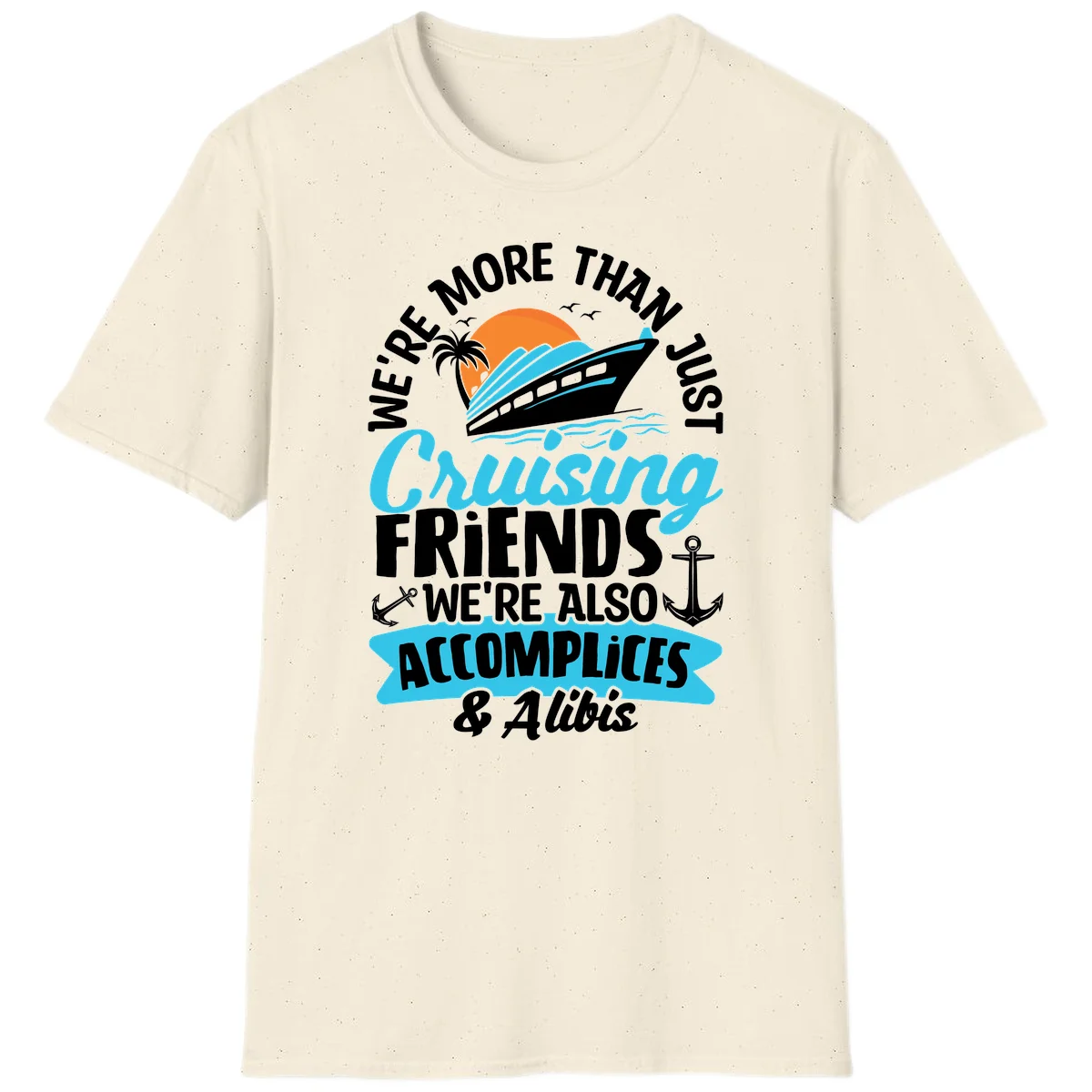 We're More Than Just Cruising Friends T-Shirt in Natural