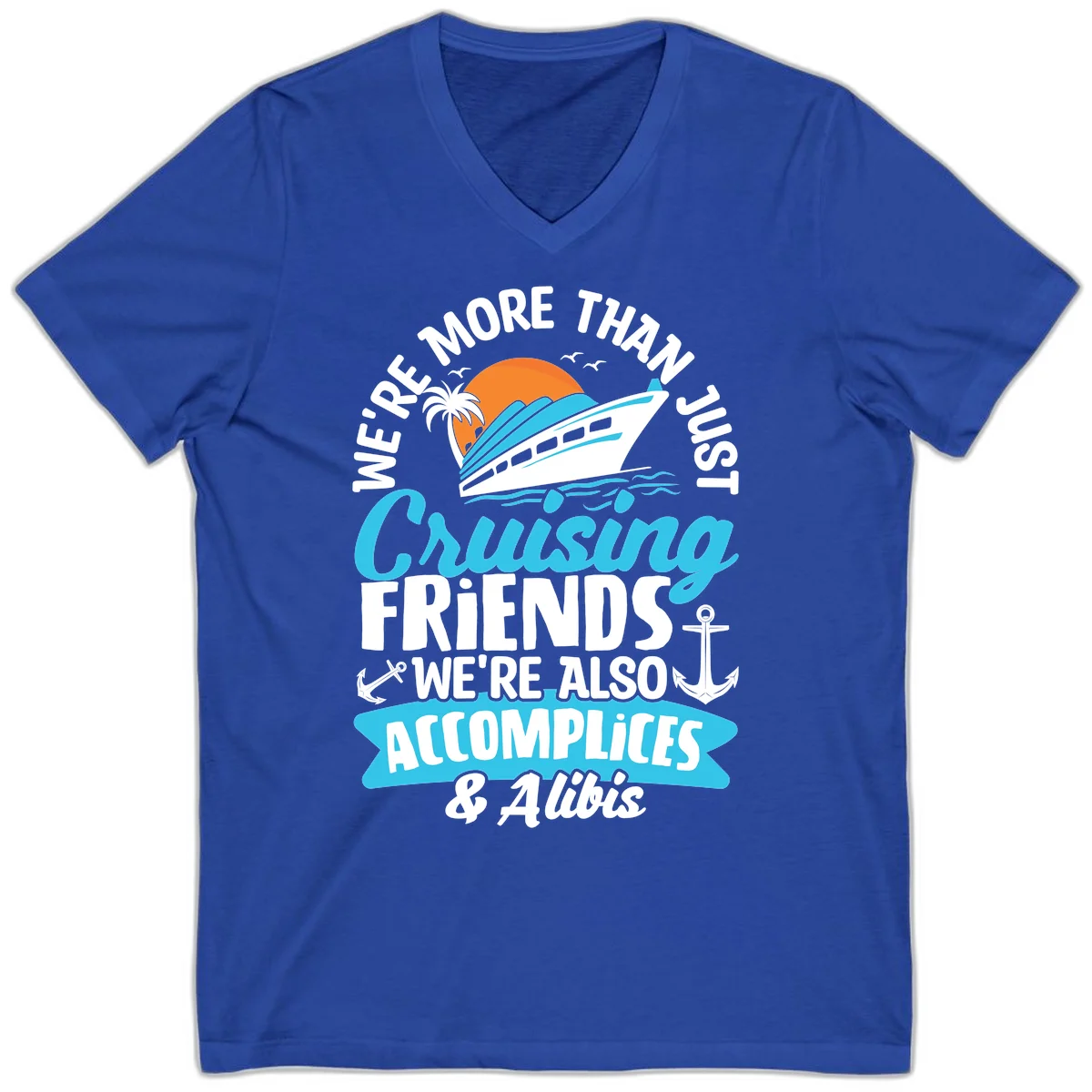 We're More Than Just Cruising Friends V-Neck in True Royal