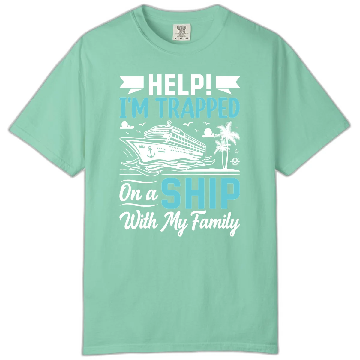 Trapped On A Ship With My Family Comfort Color in Island Reef