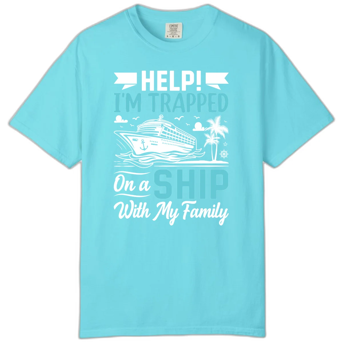 Trapped On A Ship With My Family Comfort Color in Lagoon Blue