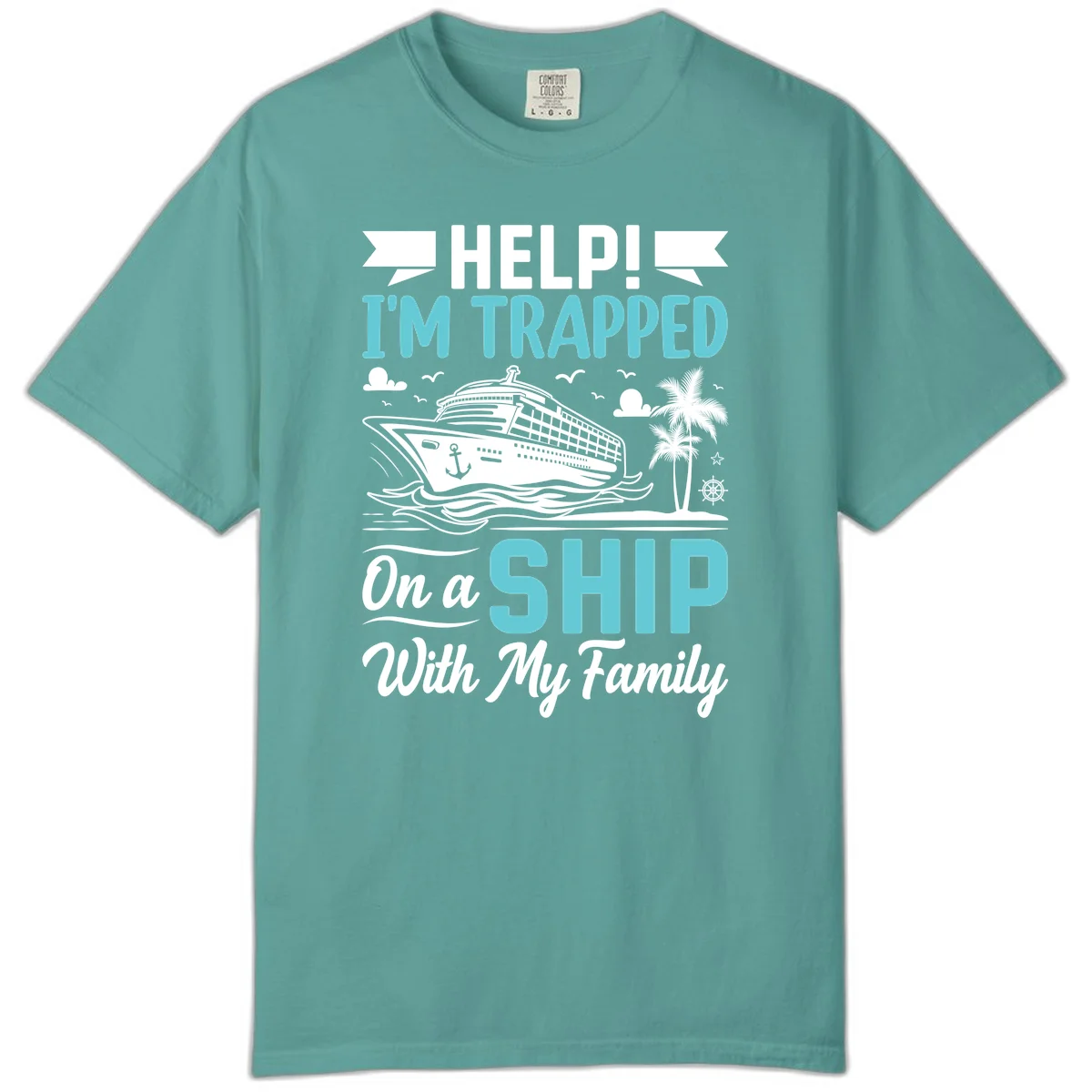 Trapped On A Ship With My Family Comfort Color in Seafoam