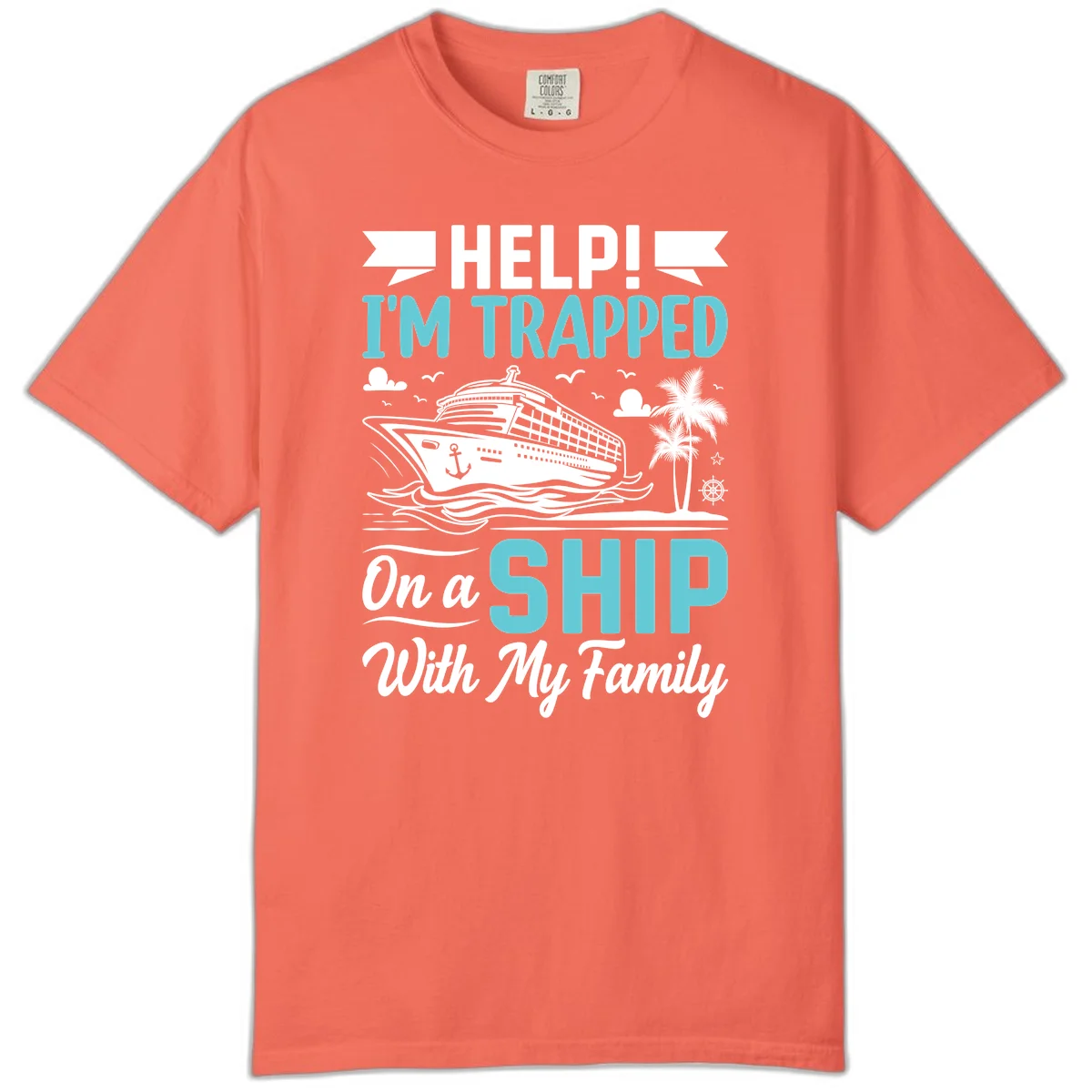 Trapped On A Ship With My Family Comfort Color in Bright Salmon