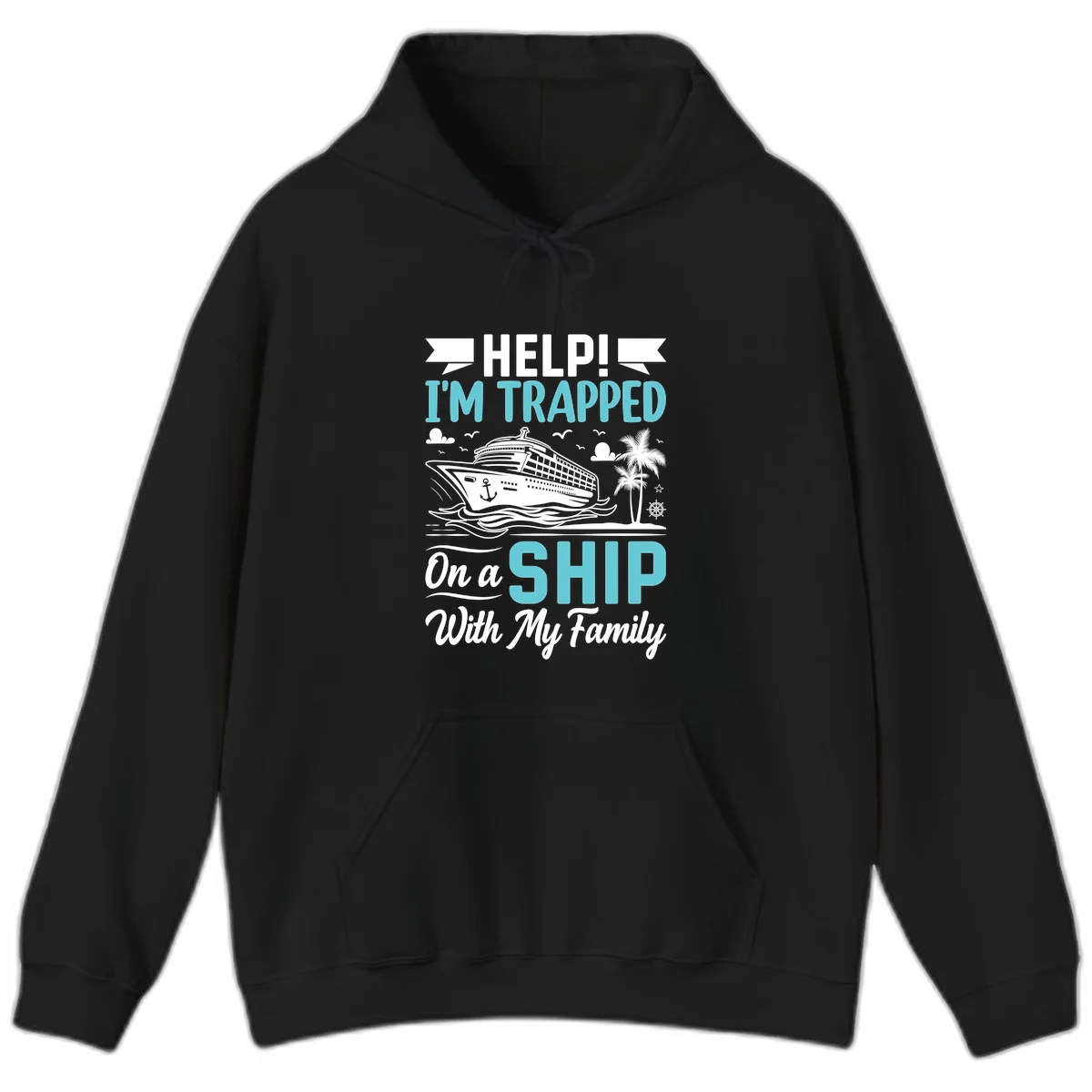 Trapped On A Ship With My Family Hoodie in Black