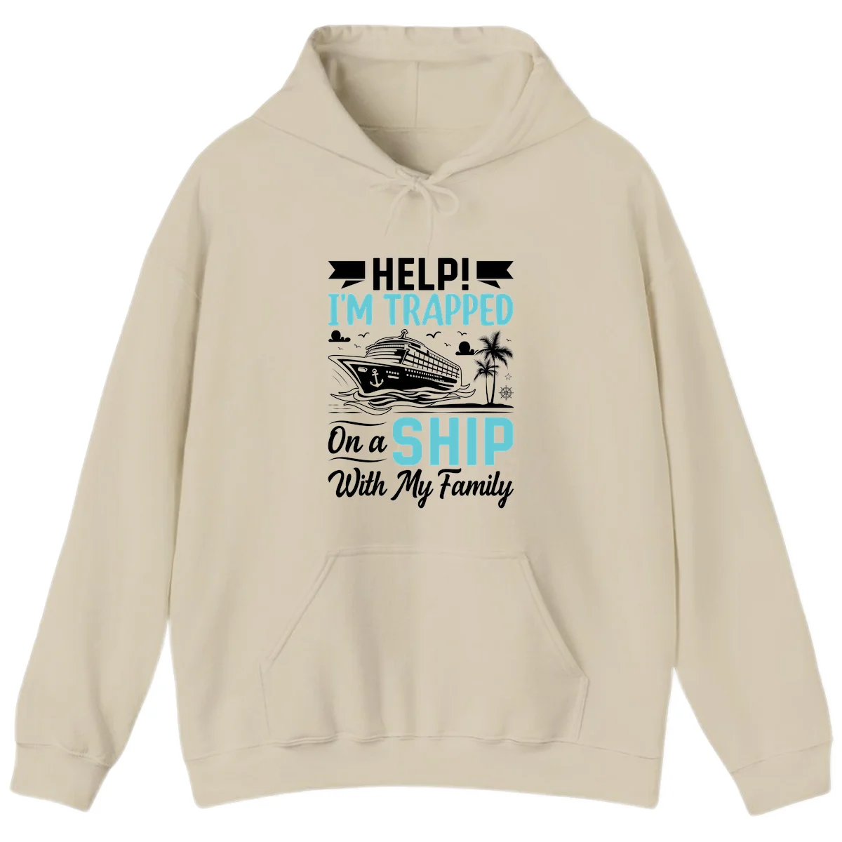 Trapped On A Ship With My Family Hoodie in Sand