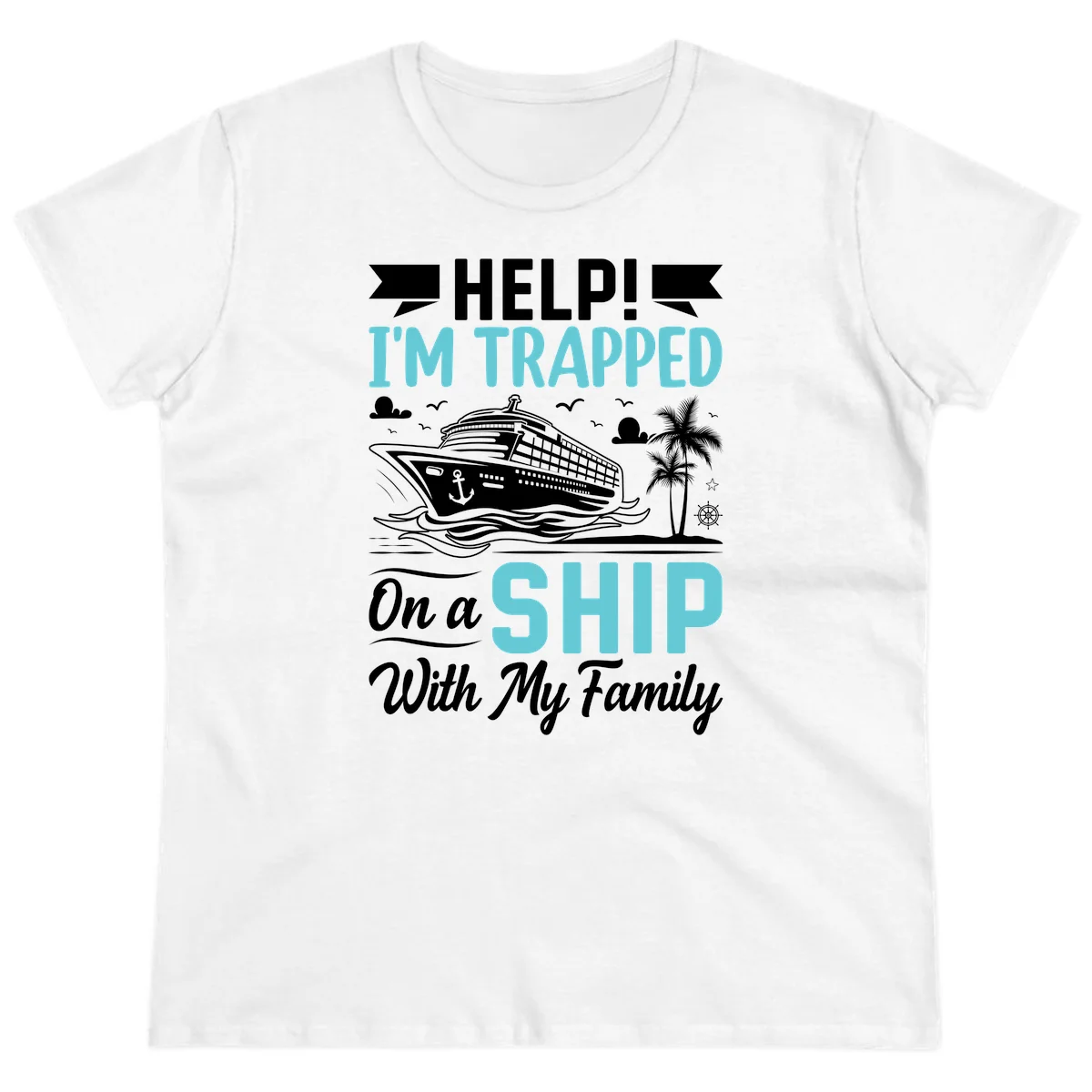 Trapped On A Ship With My Family Ladies Tee in White