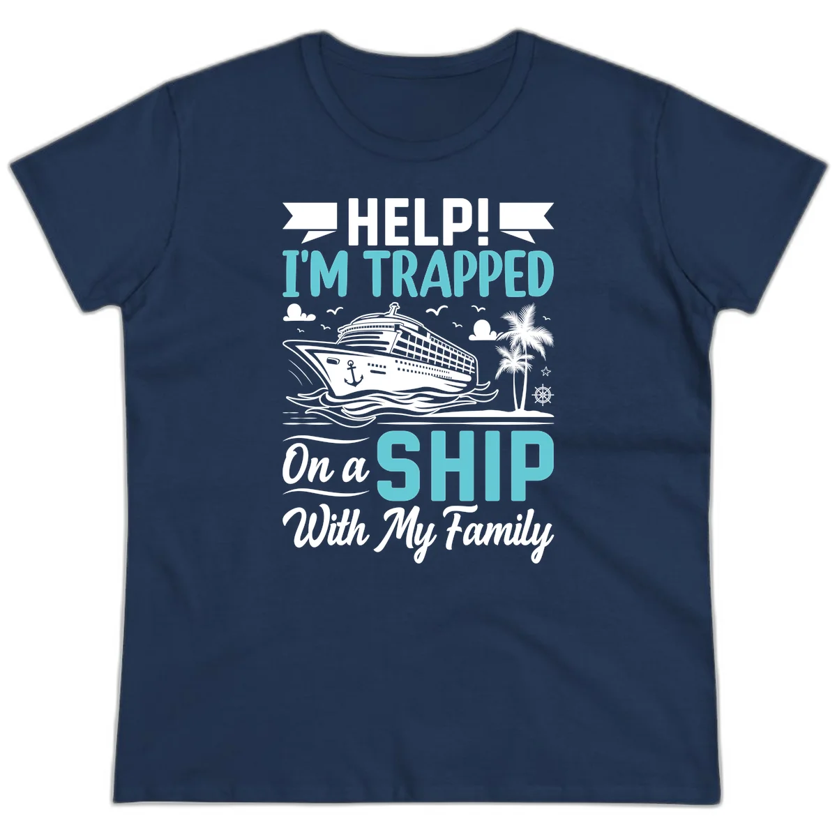 Trapped On A Ship With My Family Ladies Tee in Navy