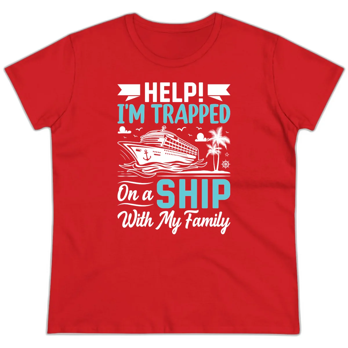 Trapped On A Ship With My Family Ladies Tee in Red