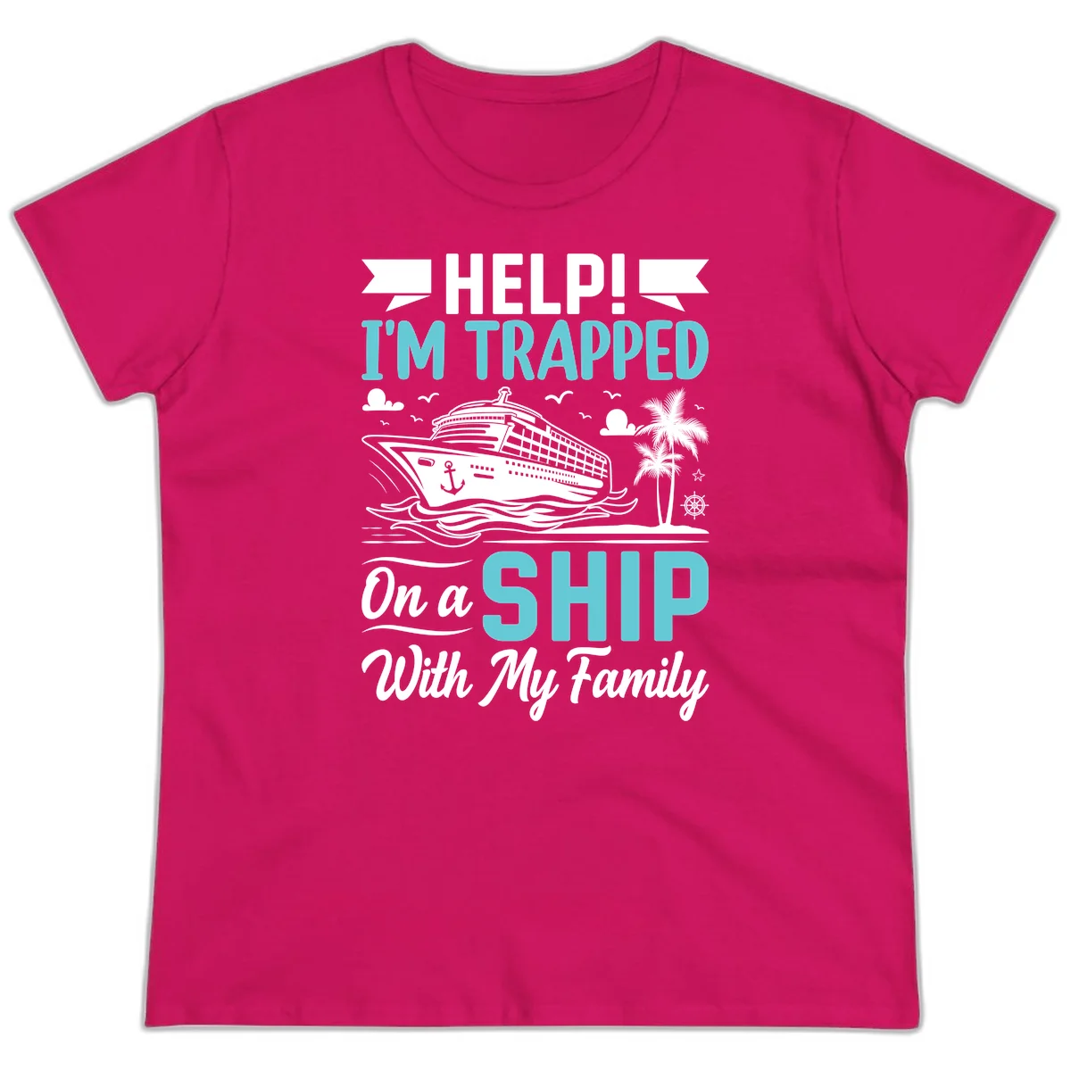 Trapped On A Ship With My Family Ladies Tee in Heliconia