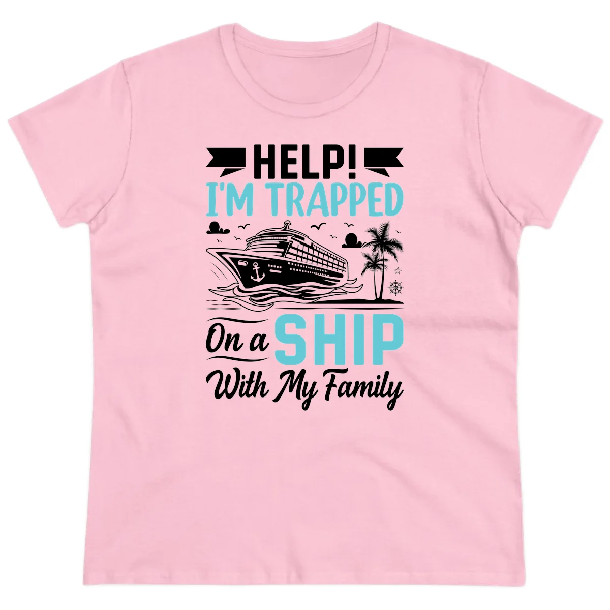 Trapped On A Ship With My Family Ladies Tee in Light Pink
