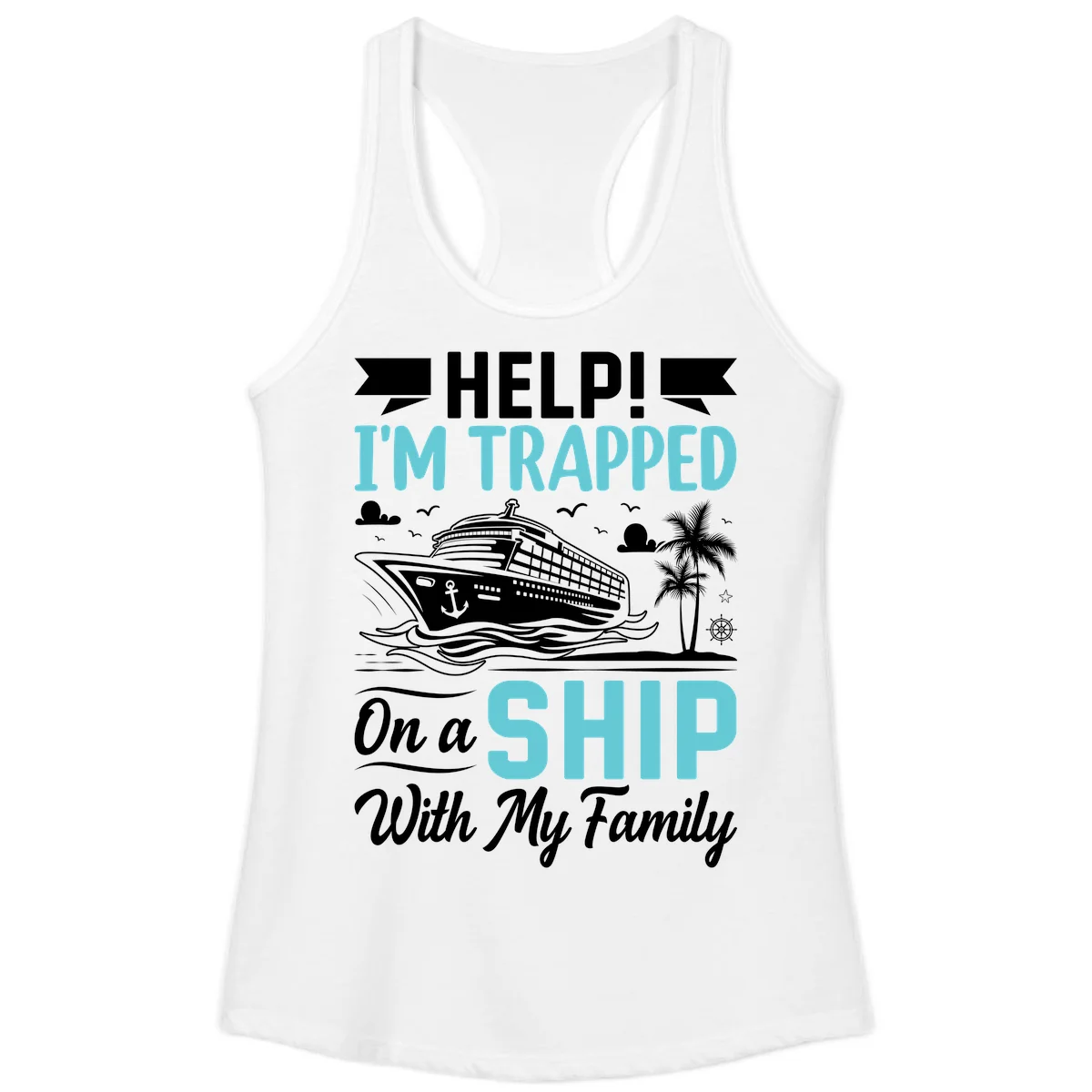 Trapped On A Ship With My Family Ladies Tank in White