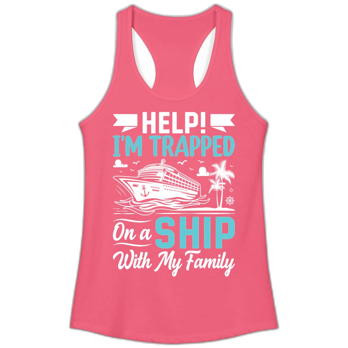 Trapped On A Ship With My Family Ladies Tank in Hot Pink