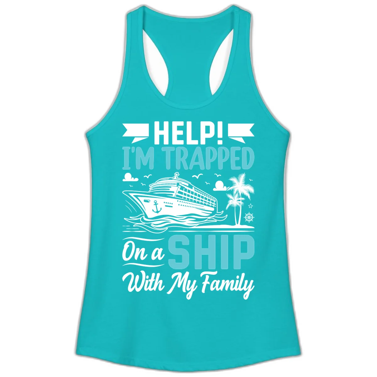 Trapped On A Ship With My Family Ladies Tank in Tahiti Blue